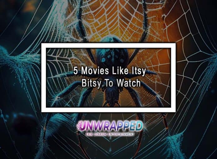 5 Movies Like Itsy Bitsy To Watch