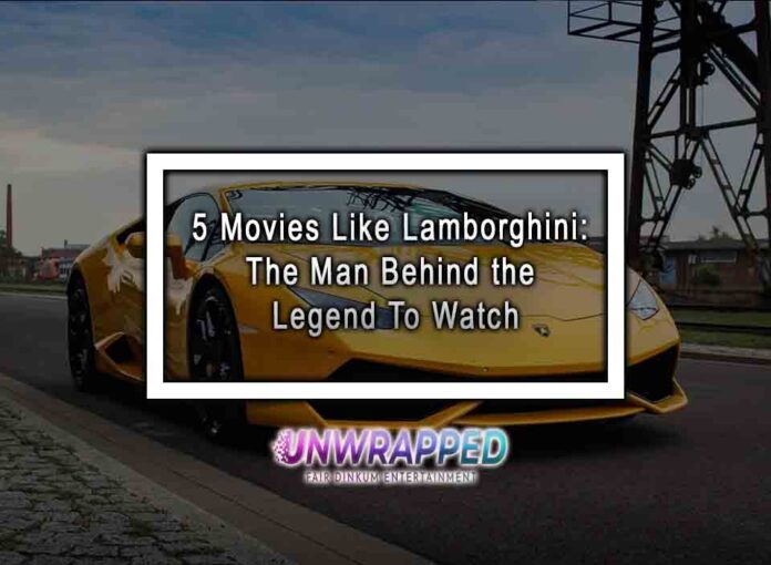 5 Movies Like Lamborghini The Man Behind the Legend To Watch 5 Movies Like Lamborghini: The Man Behind the Legend To Watch