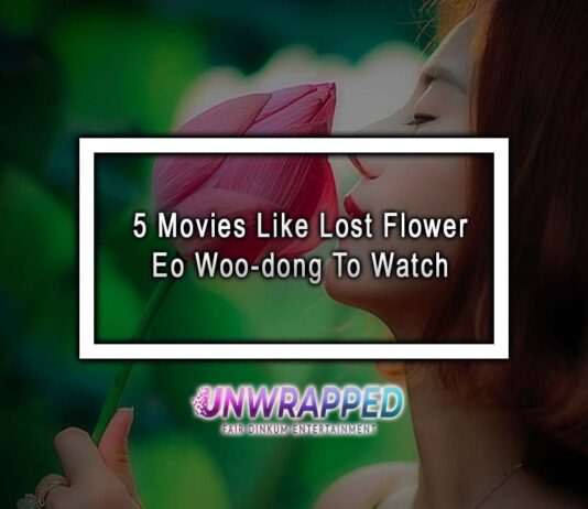 5 Movies Like Lost Flower Eo Woo-dong To Watch