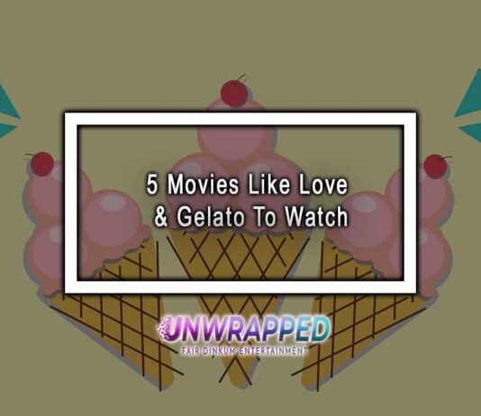5 Movies Like Love & Gelato To Watch