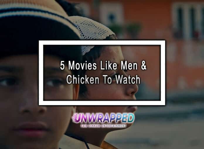 5 Movies Like Men & Chicken To Watch