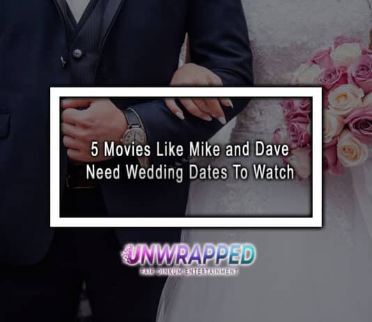5 Movies Like Mike and Dave Need Wedding Dates To Watch
