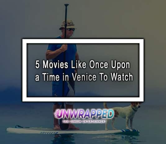 5 Movies Like Once Upon a Time in Venice To Watch