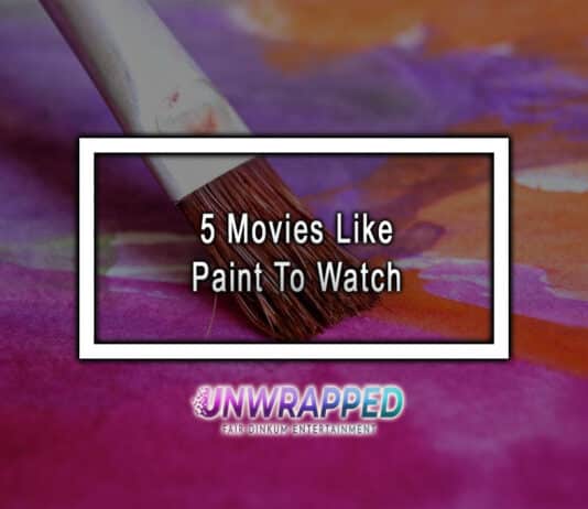 5 Movies Like Paint To Watch 5 Movies Like Paint To Watch