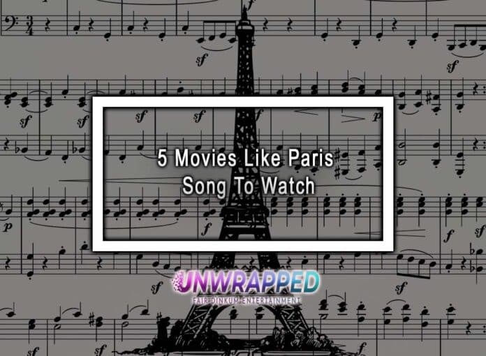 5 Movies Like Paris Song To Watch