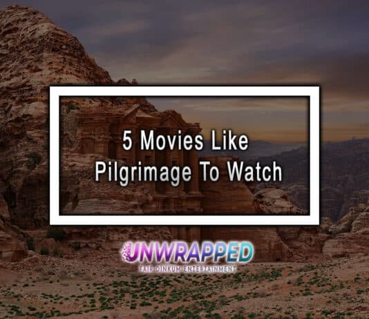 5 Movies Like Pilgrimage To Watch