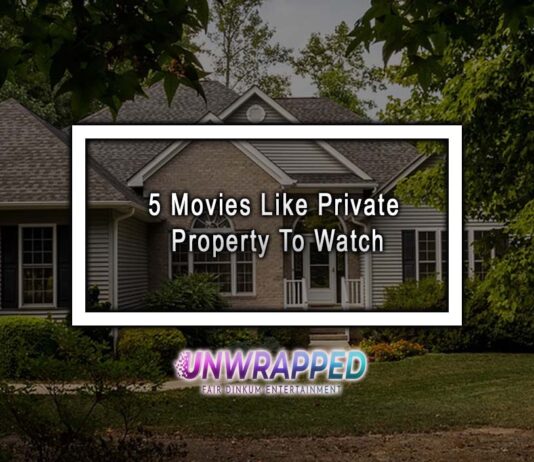 5 Movies Like Private Property To Watch