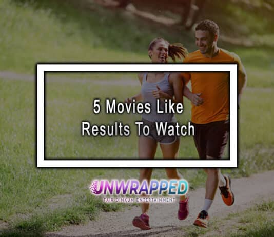 5 Movies Like Results To Watch 5 Movies Like Results To Watch