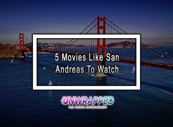 5 Movies Like San Andreas To Watch