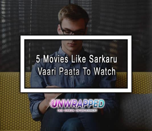 5 Movies Like Sarkaru Vaari Paata To Watch