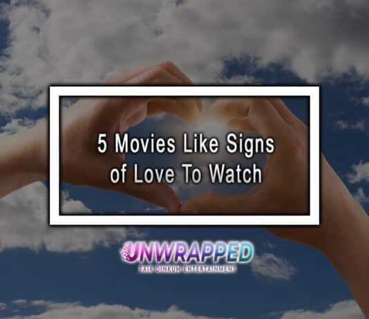 5 Movies Like Signs of Love To Watch