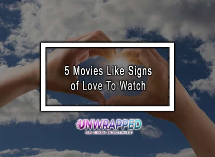 5 Movies Like Signs of Love To Watch