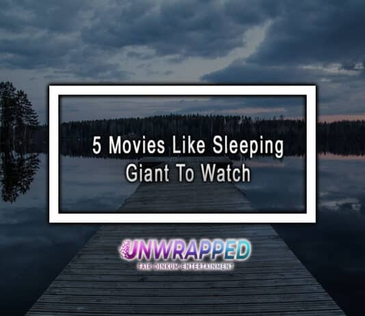 5 Movies Like Sleeping Giant To Watch