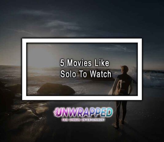 5 Movies Like Solo To Watch