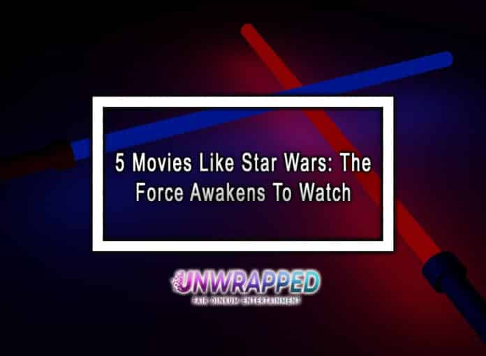 5 Movies Like Star Wars The Force Awakens To Watch 5 Movies Like Star Wars: The Force Awakens To Watch
