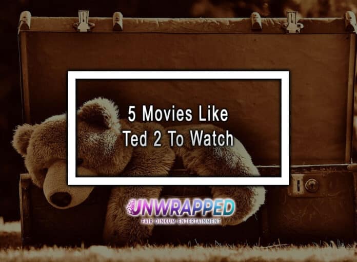 5 Movies Like Ted 2 To Watch