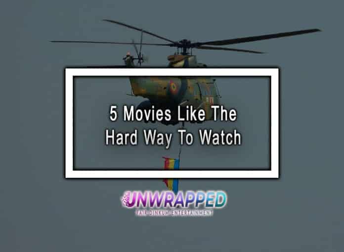 5 Movies Like The Hard Way To Watch