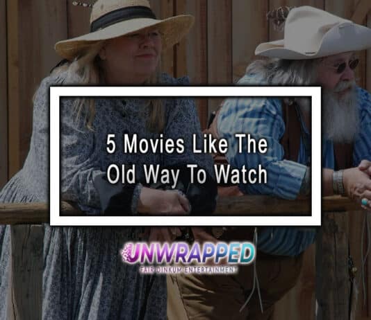 5 Movies Like The Old Way To Watch