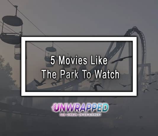 5 Movies Like The Park To Watch