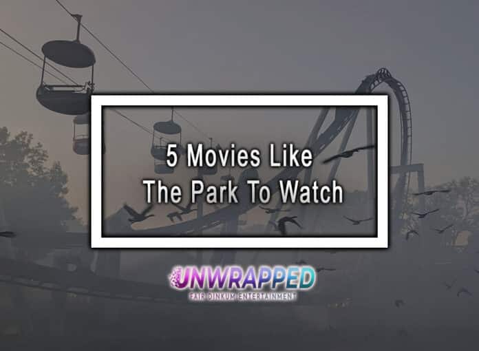 5 Movies Like The Park To Watch