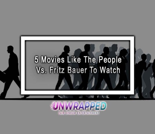 5 Movies Like The People Vs. Fritz Bauer To Watch