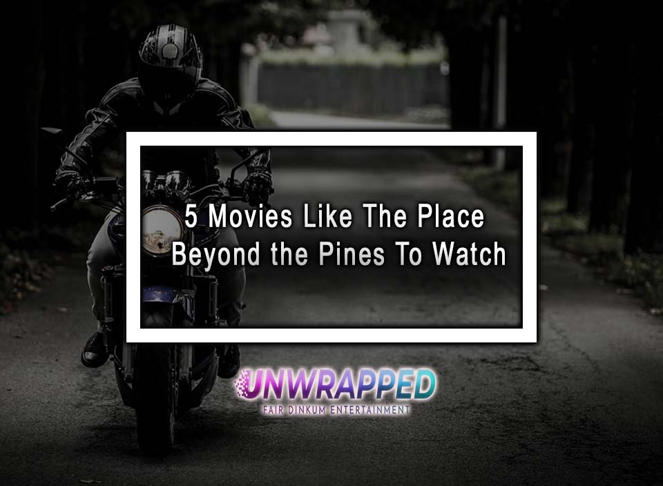 5 Movies Like The Place Beyond the Pines To Watch