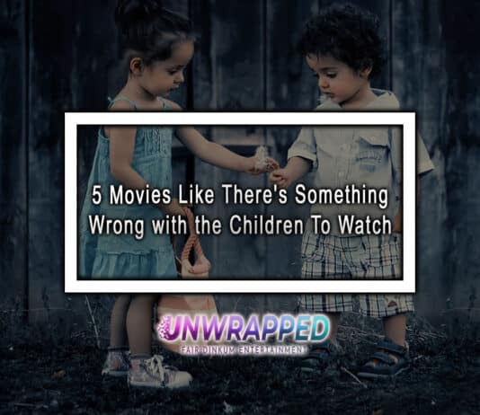 5 Movies Like There's Something Wrong with the Children To Watch