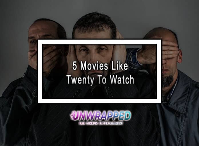 5 Movies Like Twenty To Watch 5 Movies Like Twenty To Watch