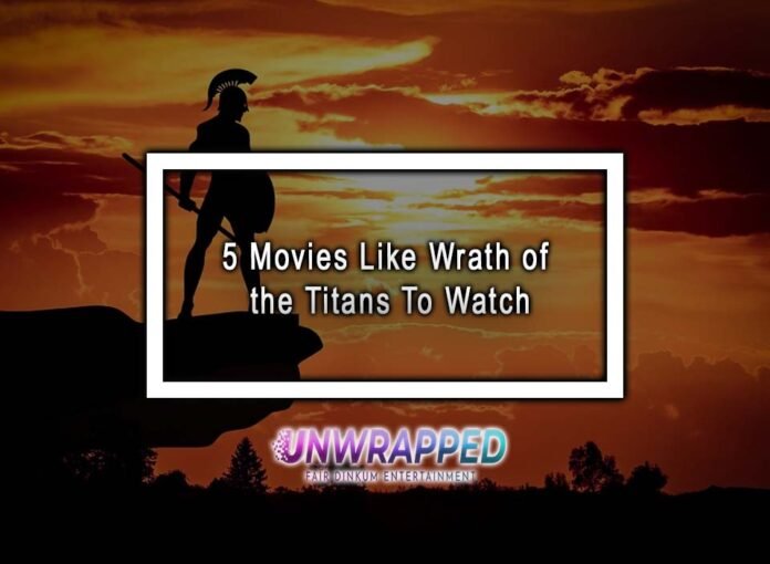 5 Movies Like Wrath of the Titans To Watch