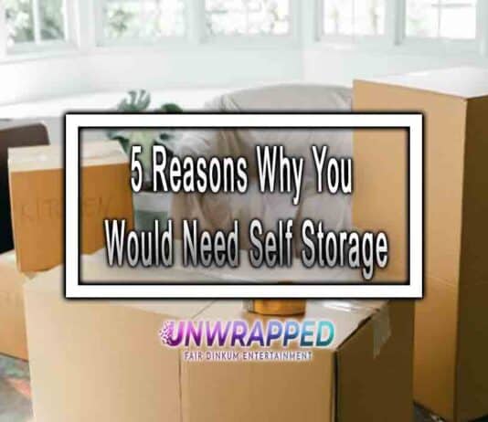 5 Reasons Why You Would Need Self Storage 5 Reasons Why You Would Need Self Storage