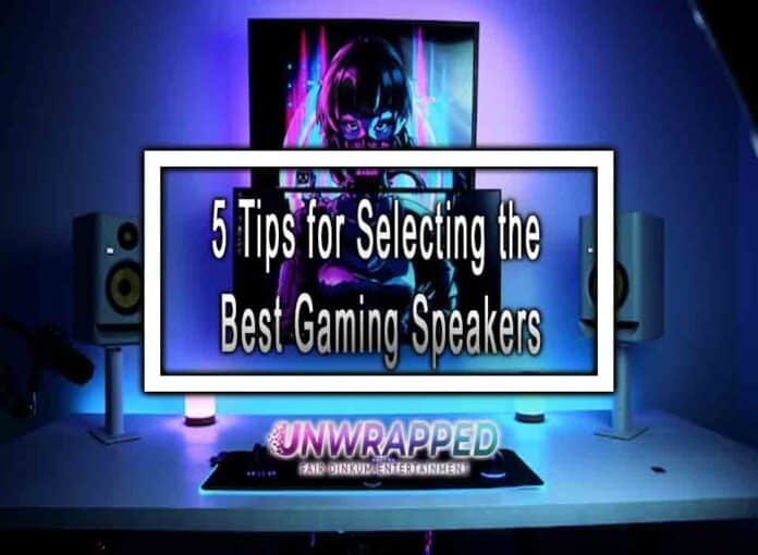 5 Tips for Selecting the Best Gaming Speakers