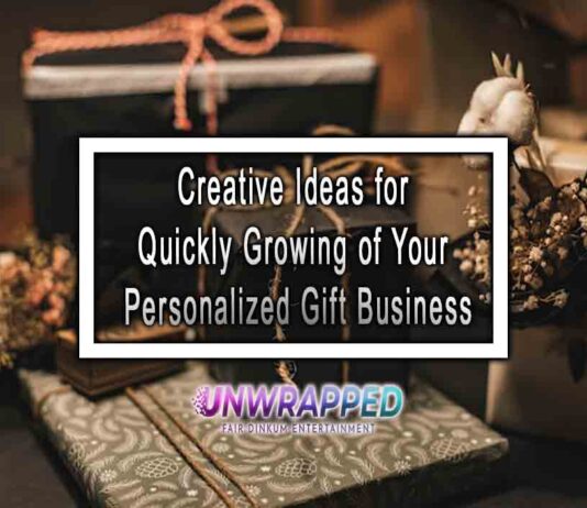 Creative Ideas for Quickly Growing of Your Personalized Gift Business