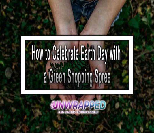 How to Celebrate Earth Day with a Green Shopping Spree How to Celebrate Earth Day with a Green Shopping Spree