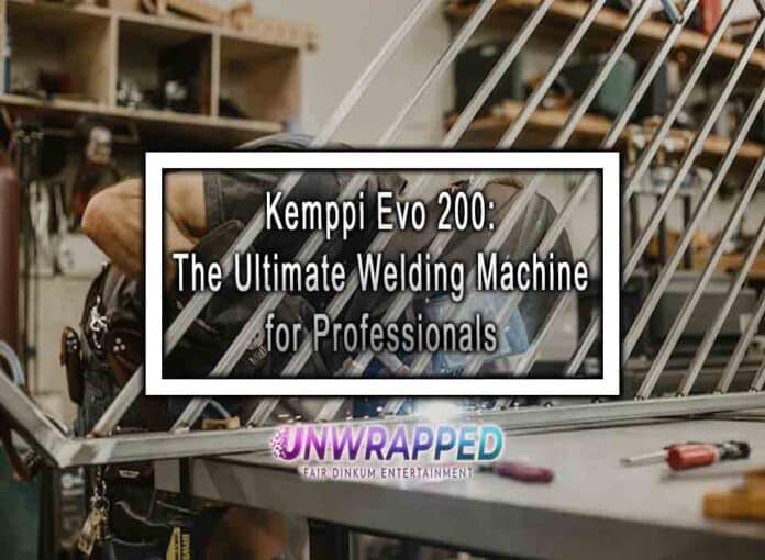 Kemppi Evo 200: The Ultimate Welding Machine for Professionals