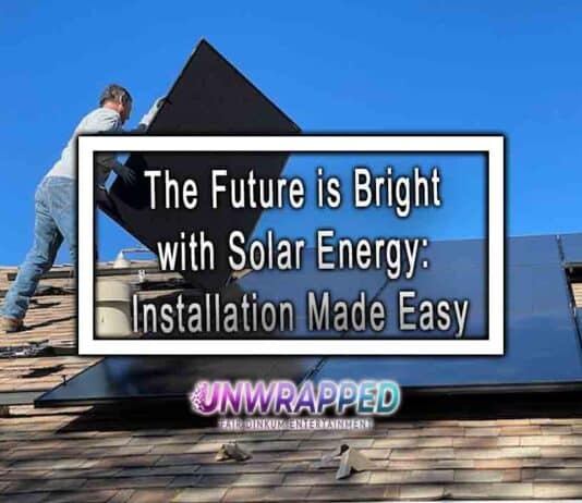 The Future is Bright with Solar Energy: Installation Made Easy
