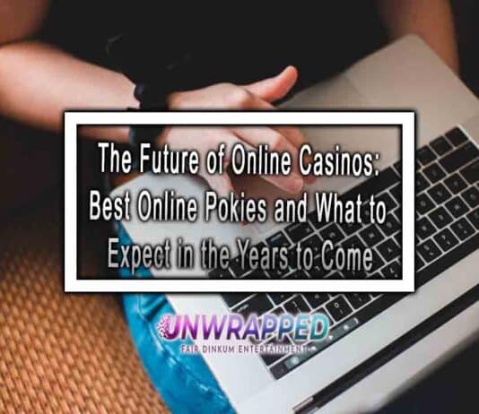 The Future of Online Casinos: Best Online Pokies and What to Expect in the Years to Come