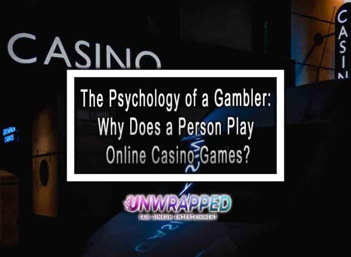 The Psychology of a Gambler: Why Does a Person Play Online Casino Games?