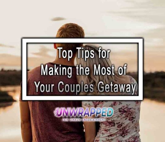 Top Tips for Making the Most of Your Couples Getaway
