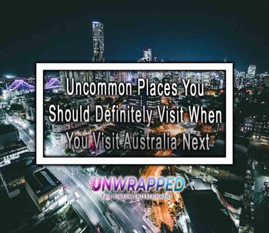 Uncommon Places You Should Definitely Visit When You Visit Australia Next Uncommon Places You Should Definitely Visit When You Visit Australia Next