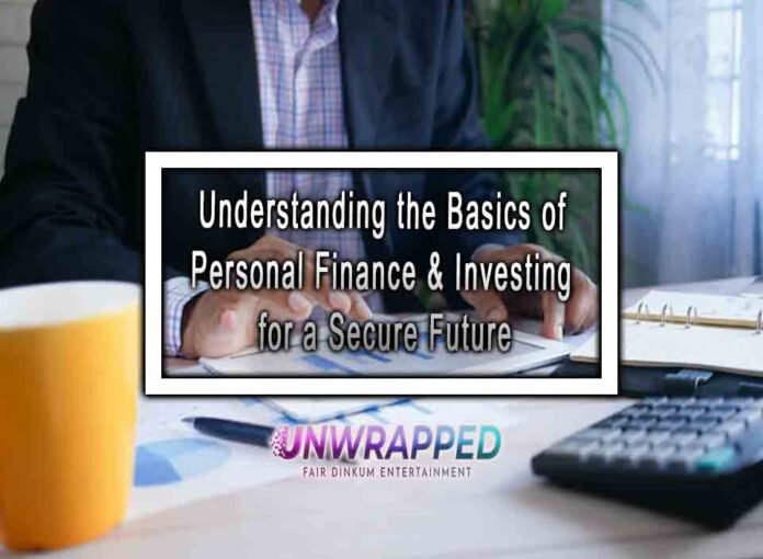 Understanding the Basics of Personal Finance & Investing for a Secure Future