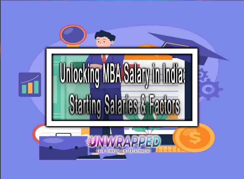 Unlocking MBA Salary in India Starting Salaries & Factors