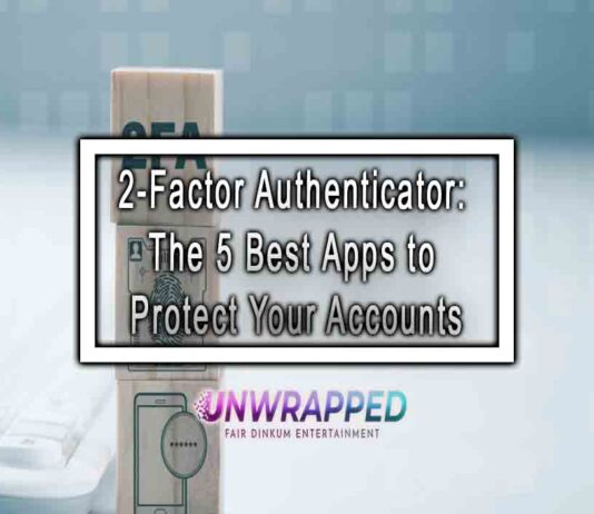 2-Factor Authenticator: The 5 Best Apps to Protect Your Accounts