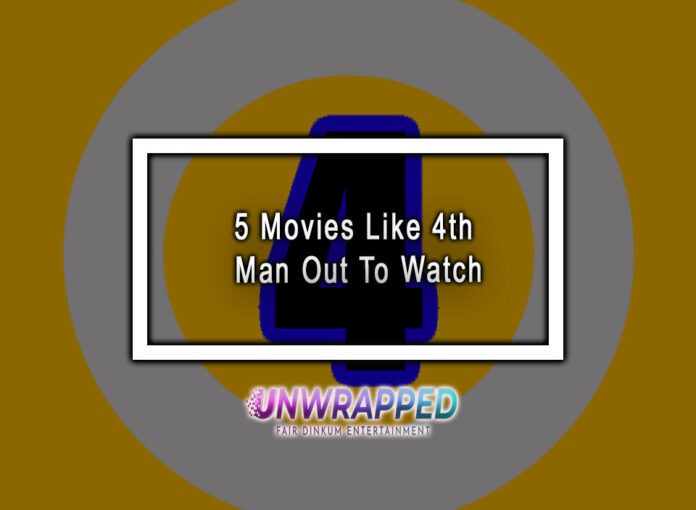 5 Movies Like 4th Man Out To Watch