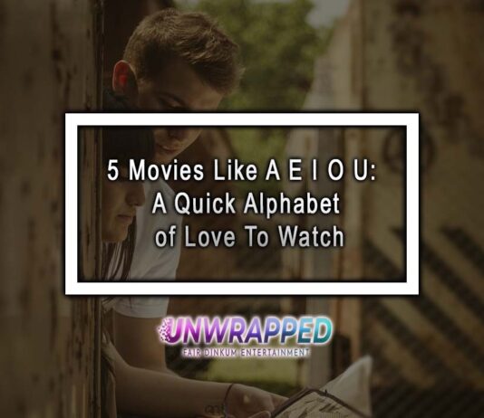 5 Movies Like A E I O U: A Quick Alphabet of Love To Watch 5 Movies Like A E I O U: A Quick Alphabet of Love To Watch