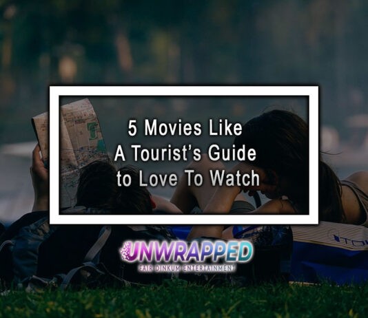 5 Movies Like A Tourist’s Guide to Love To Watch 5 Movies Like A Tourist’s Guide to Love To Watch