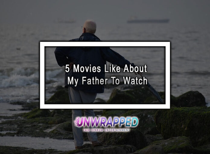 5 Movies Like About My Father To Watch