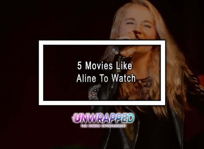 5 Movies Like Aline To Watch