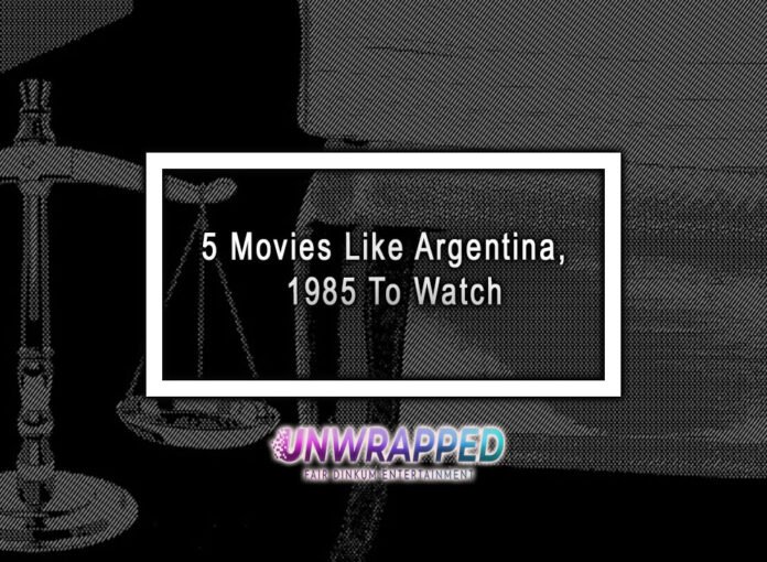 5 Movies Like Argentina, 1985 To Watch