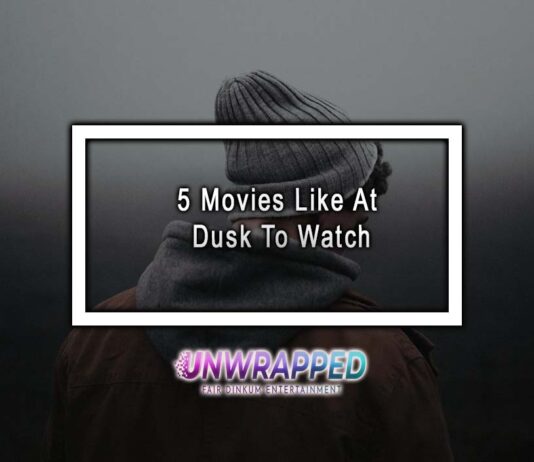 5 Movies Like At Dusk To Watch