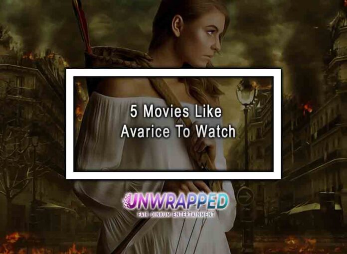 5 Movies Like Avarice To Watch